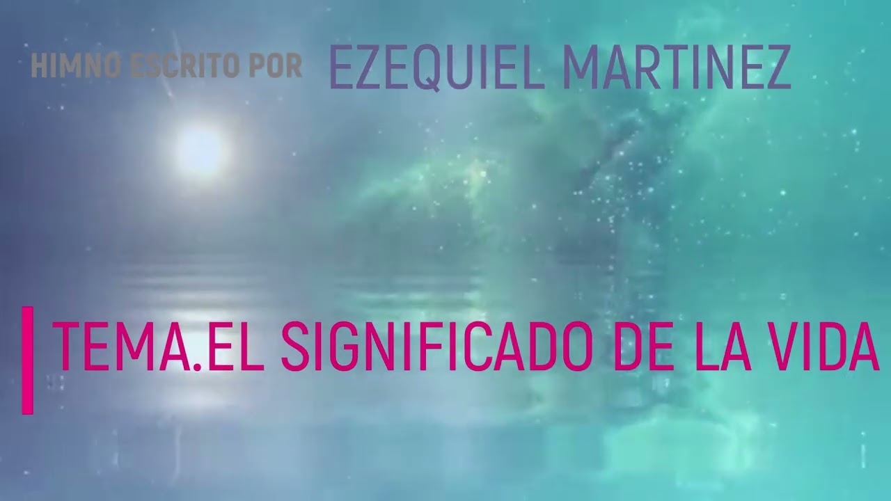 HIMNO  EL SIGNIFICADO DE LA VIDA