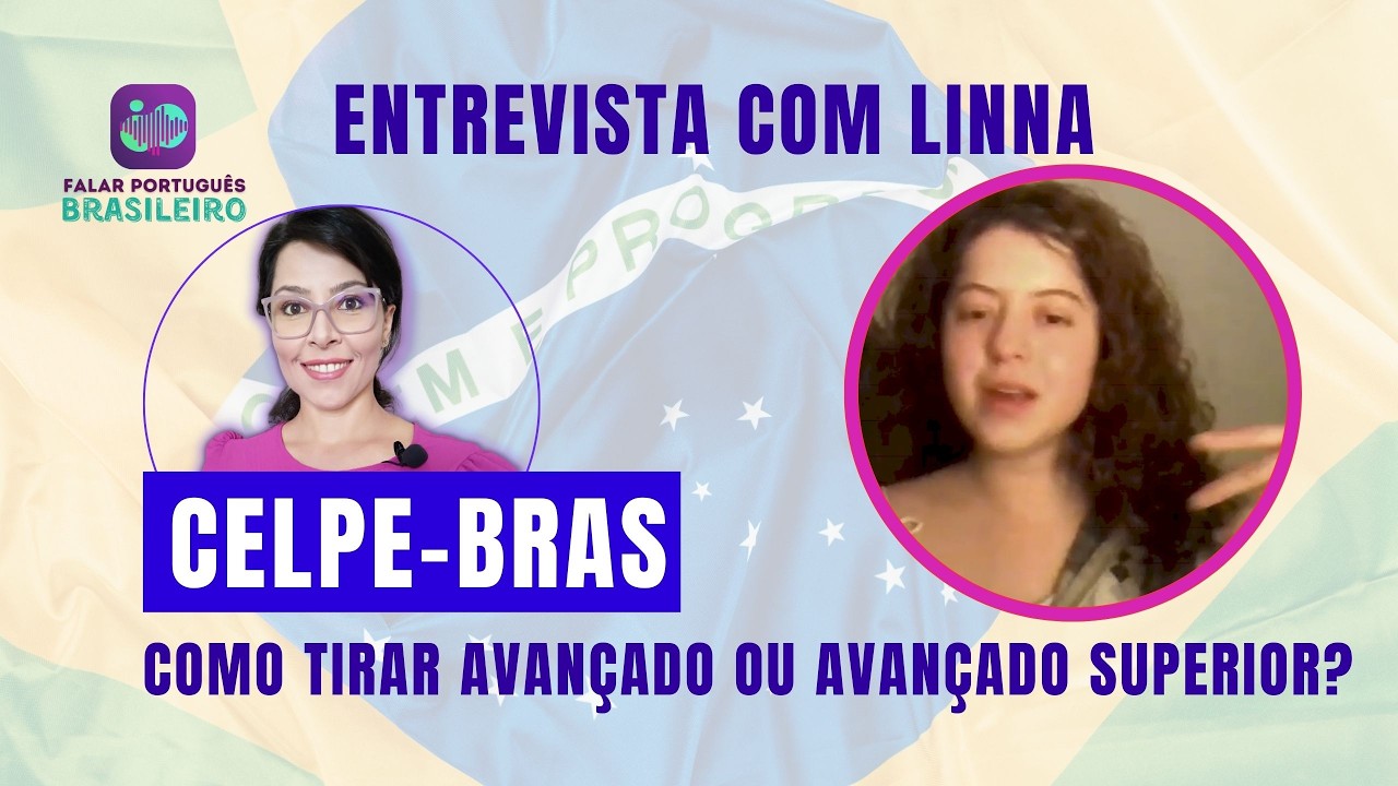 Celpe-Bras: Como tirar AVANÇADO ou AVANÇADO SUPERIOR no Celpe-Bras -  entrevista