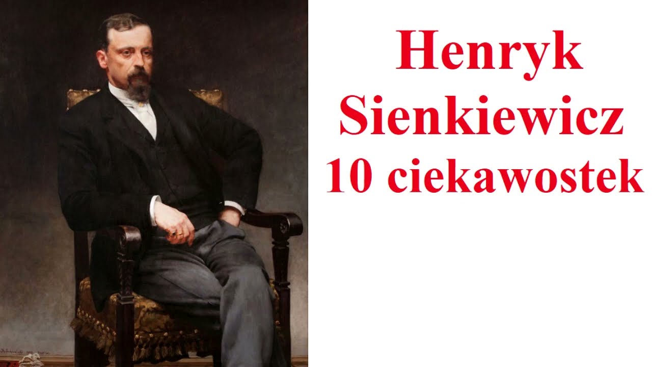 Henryk Sienkiewicz - 10 Ciekawostek