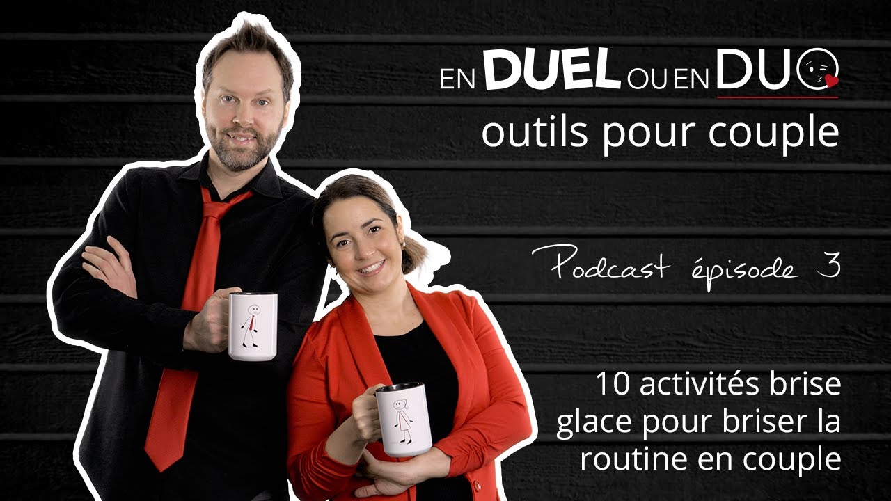 #3 - 10 activit&eacute;s brise-glace pour briser la routine en couple - podcast