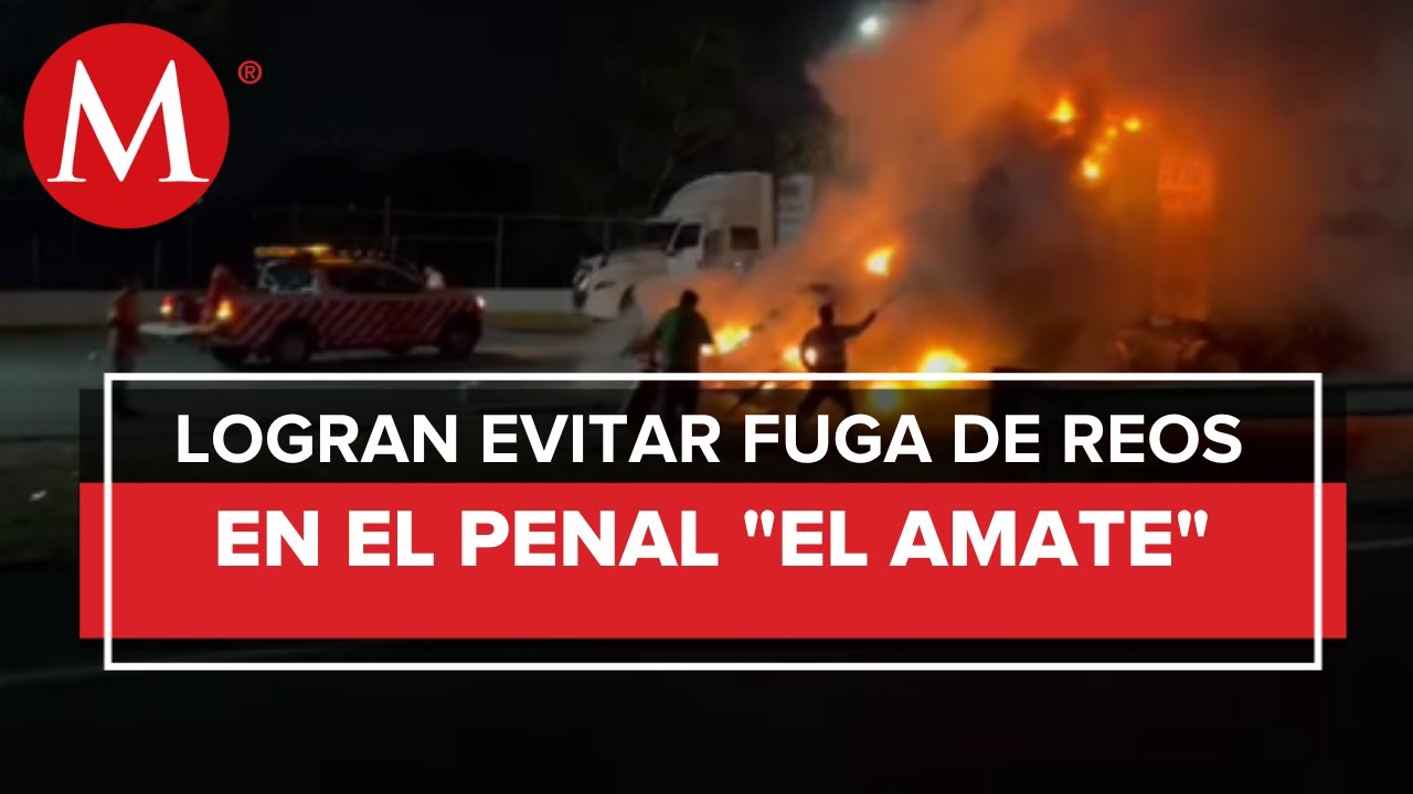 En Chiapas, controlan intento de motín en penal de Cintalapa; reportan incendio de autobuses