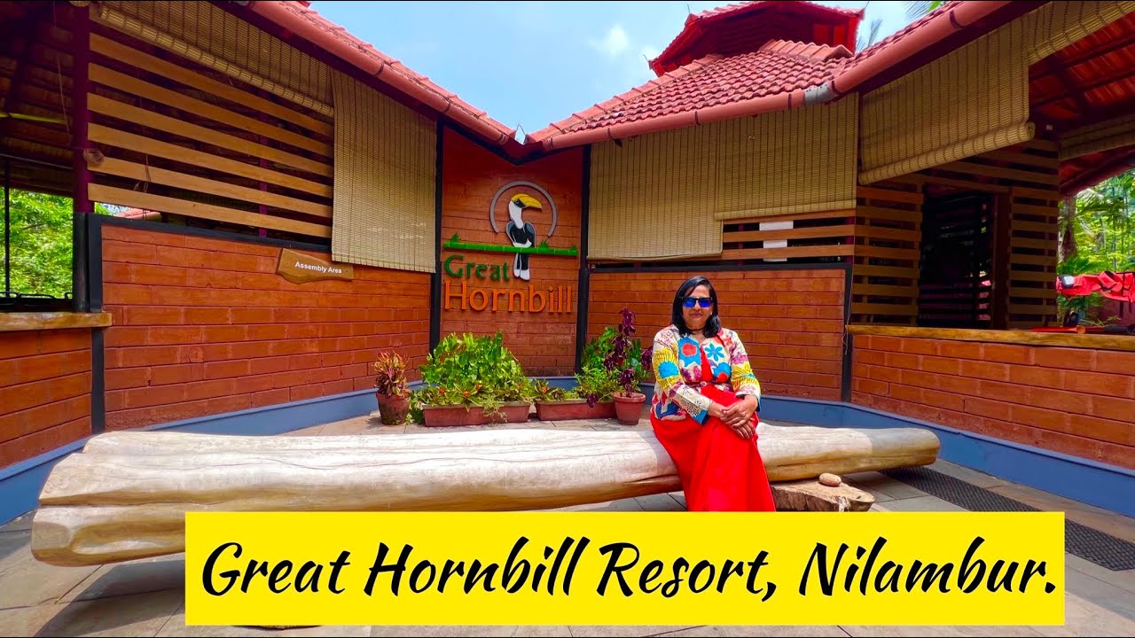 Aesthetic Traveler in Great Hornbill Resort, Nilambur | Place where God's signature imprinted |