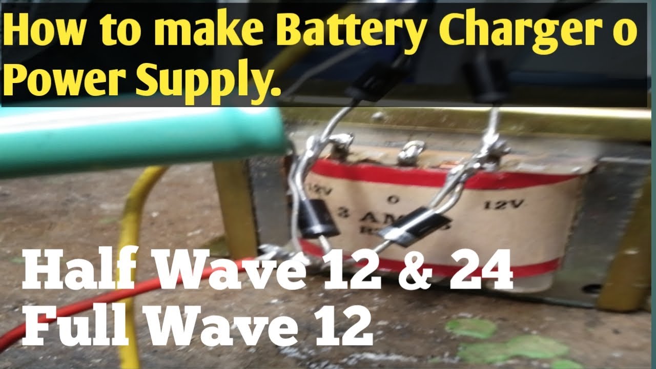 How to make half Wave & full wave 12&24 Battery Charger or Power Supply.