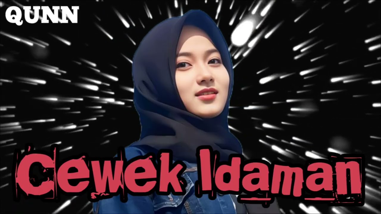 CEWEK IDAMAN - QUNN PRODUCTION (Official Video Music)