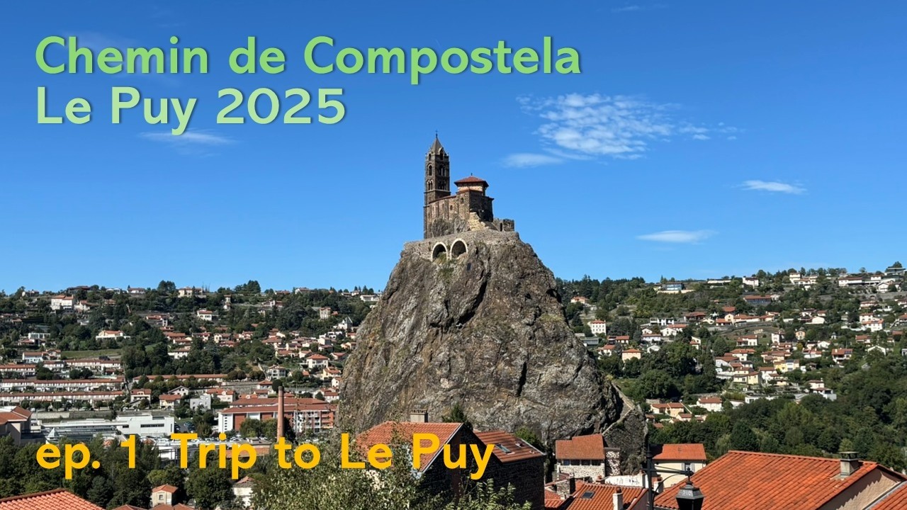 Chemin de Compostela Le Puy 2025, ep1 Trip to Le Puy