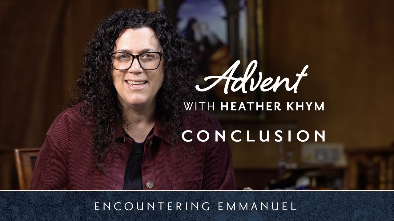 CHRISTMAS | Advent with Heather Khym | Encountering Emmanuel