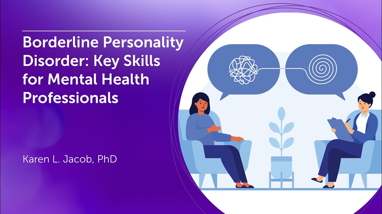 Borderline Personality Disorder: Key Skills for Mental Health Professionals