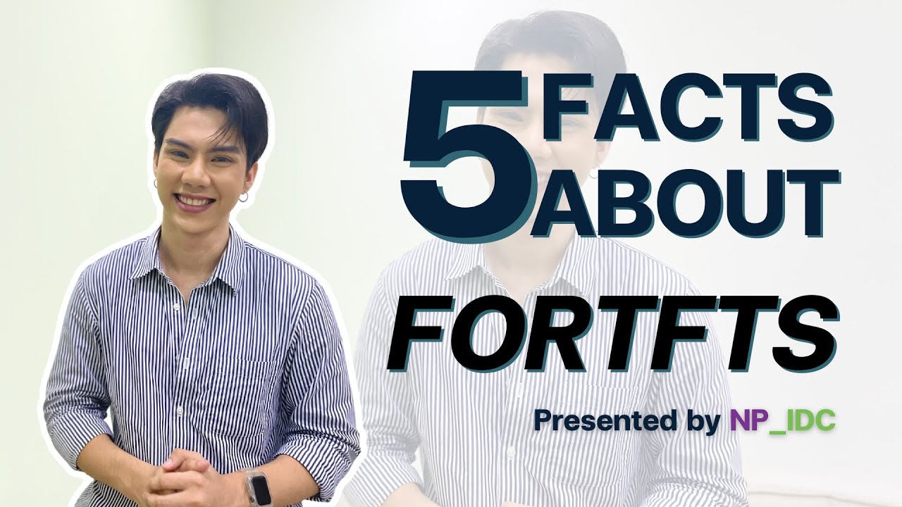 Fortfts Special Clip เรื่องจริง เกี่ยวกับคุณ ฟอร์ด  | 5 FACTS ABOUT FORTFTS BY NP_IDC