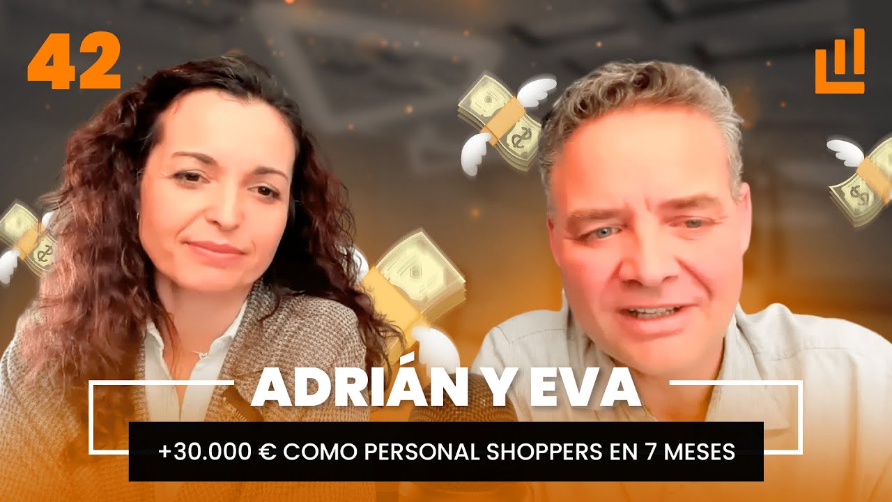 +30.000 &euro; como Personal Shoppers en 7 meses &mdash; Adri&aacute;n y Eva | Podcast #42