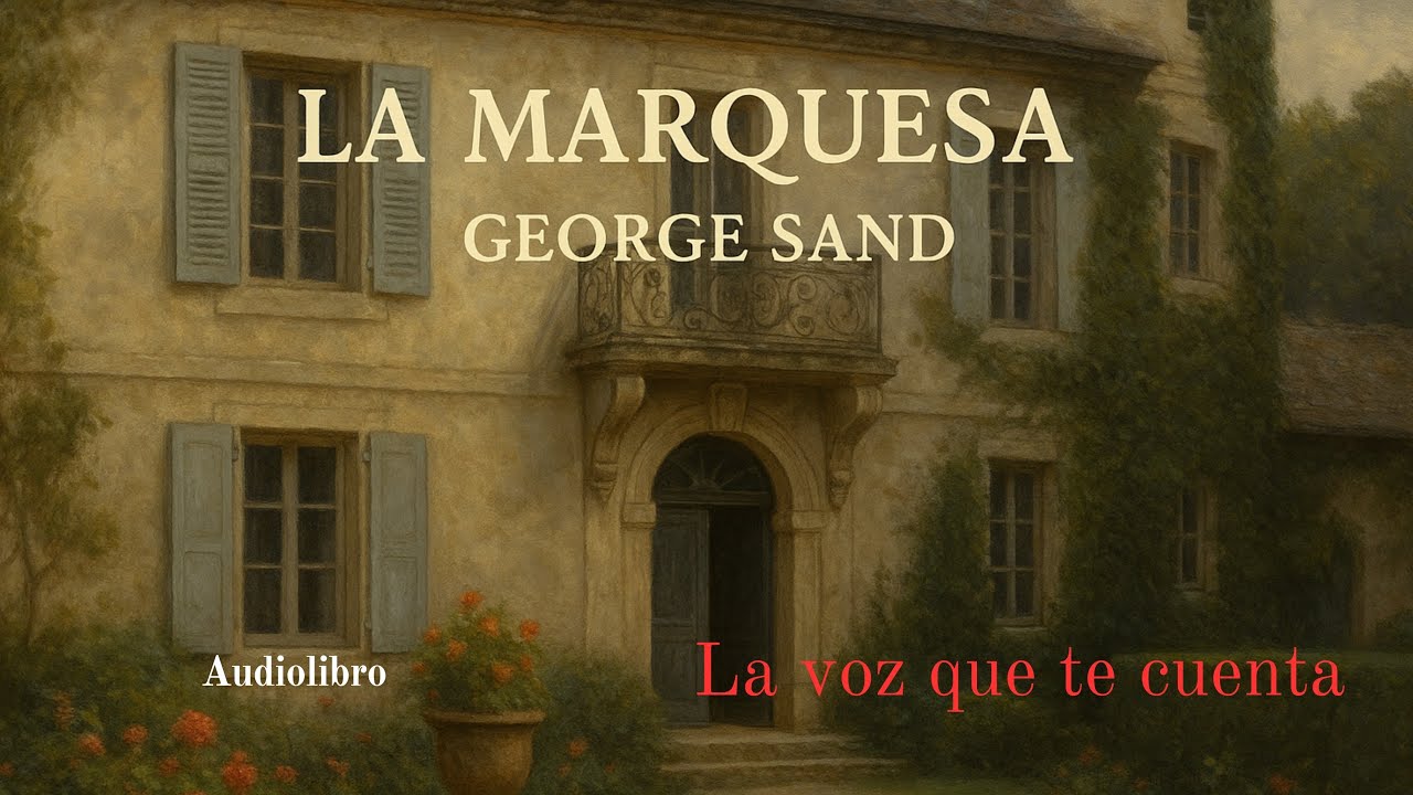 La Marquesa – George Sand | Audiolibro completo en español | Voz humana real