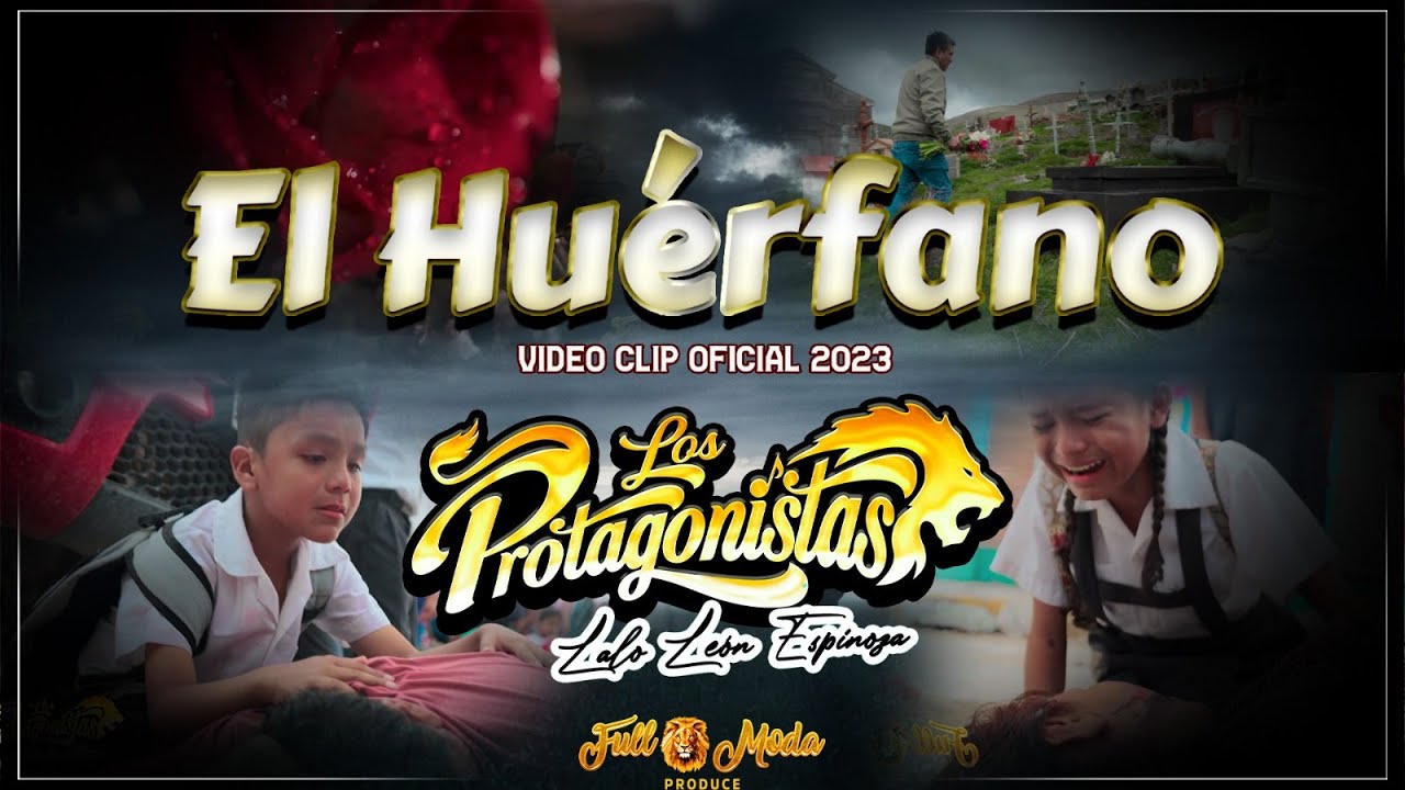 El Hu&eacute;rfano - Los Protagonistas - Video Clip Oficial 2023 - Full Moda Produce