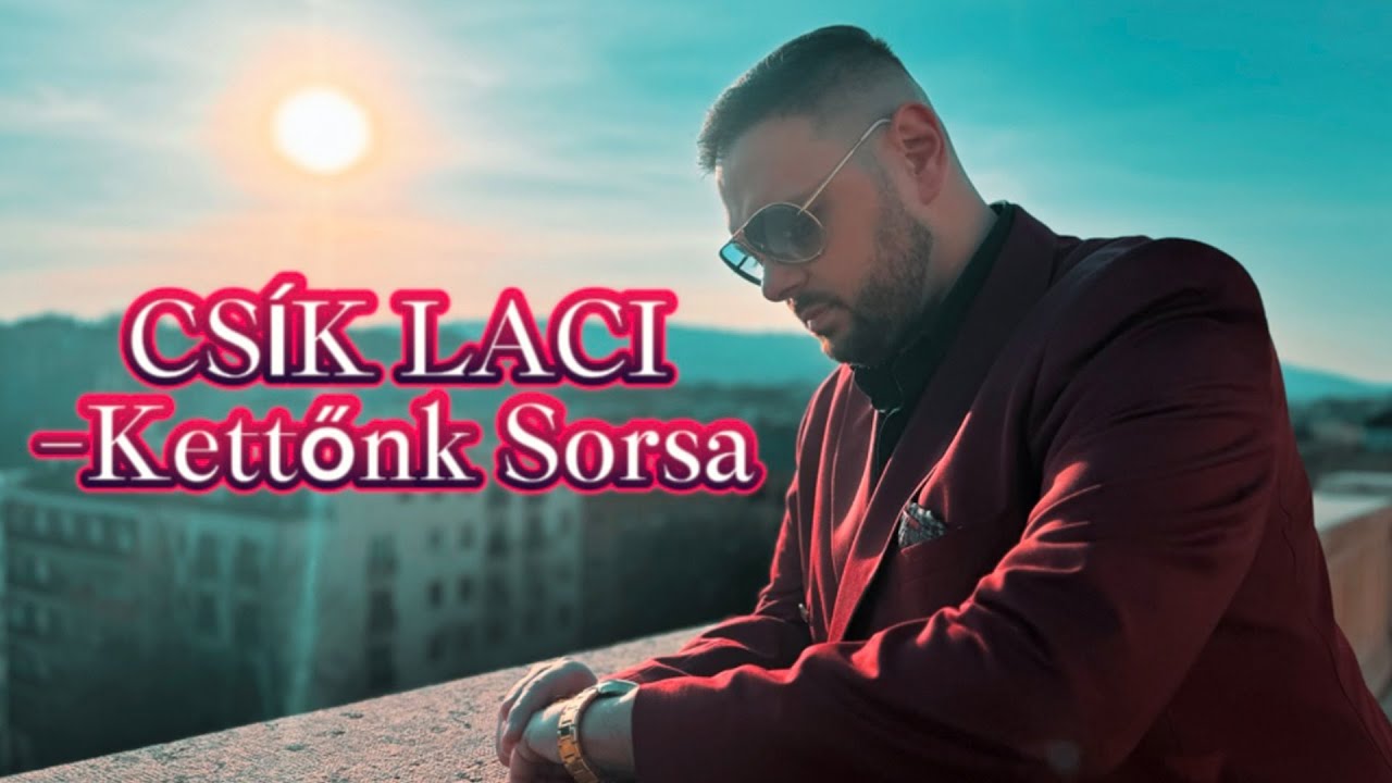 CS&Iacute;K LACI - Kettőnk Sorsa / Official Music Video