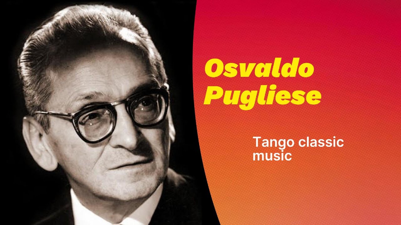 Osvaldo Pugliese | Argentino traditional tango music | playlist