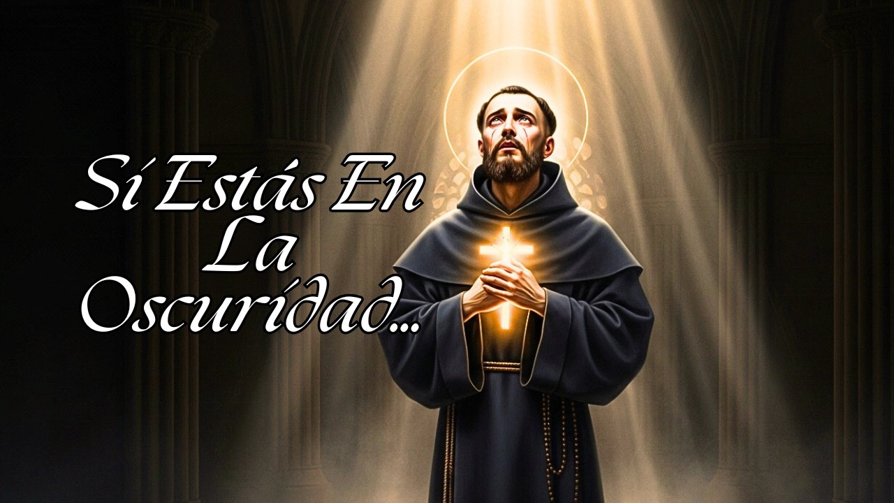 Cuando Todo Duele — Oración Poderosa a San Juan de la Cruz