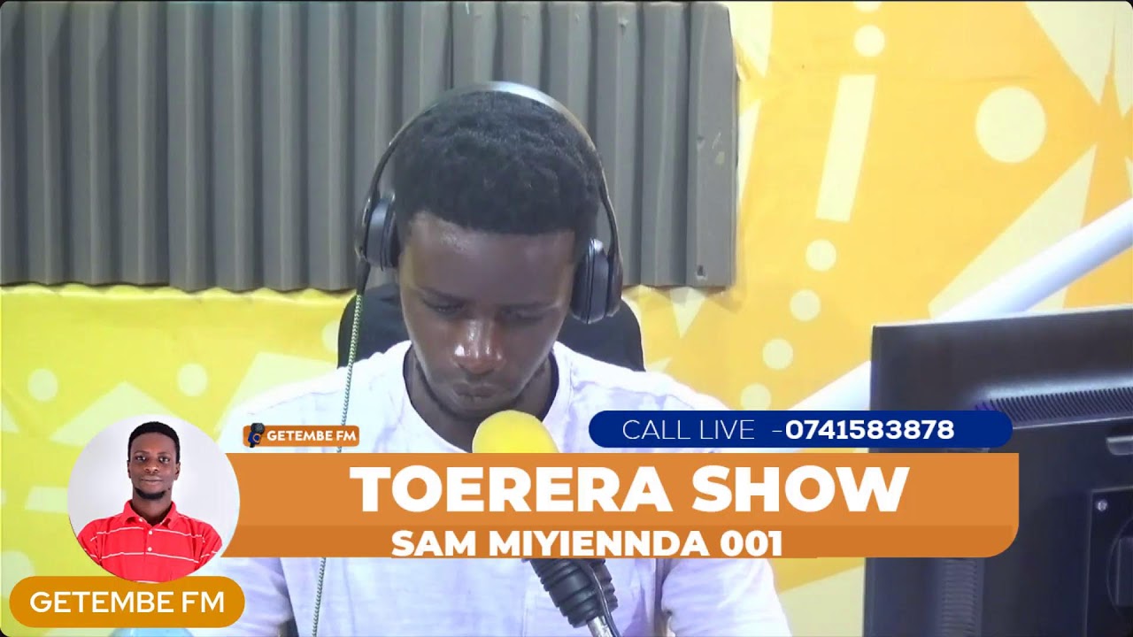 TOERERA SHOW ON GETEMBE FM 102.7
