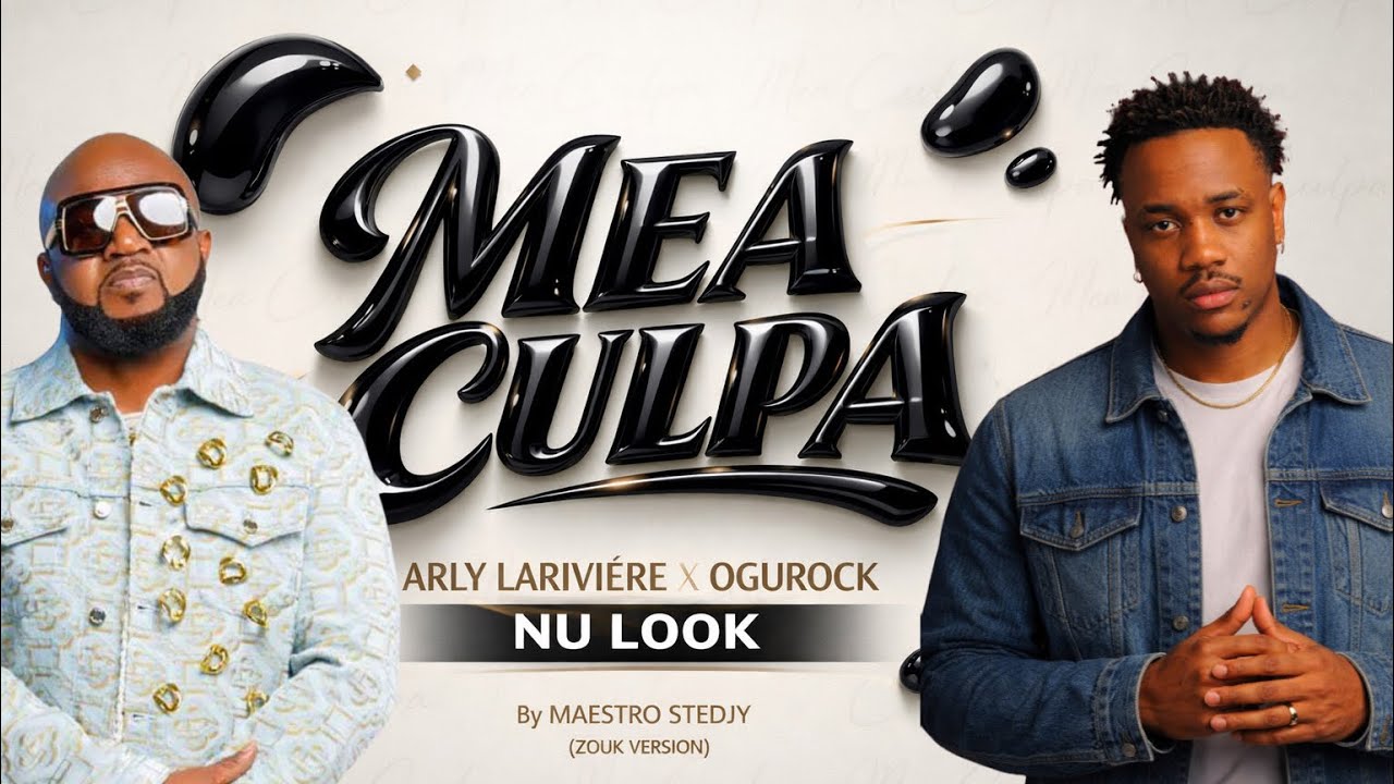 MEA CULPA , NU LOOK - ARLY LARIVIÈRE X OGU ROCK by MAESTRO STEDJY #kompa #gouyad #remix #nulook 