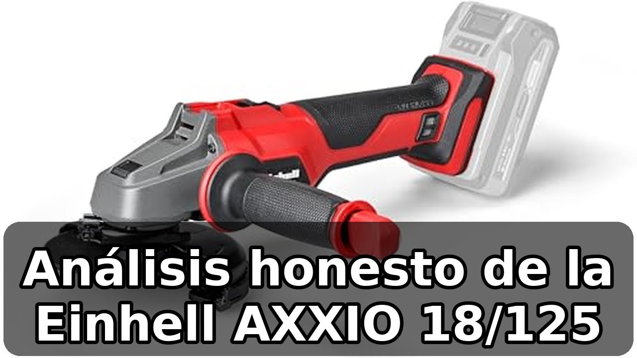 Review completa de la Einhell AXXIO 18/125 Power X-Change: brushless y batería no incluida