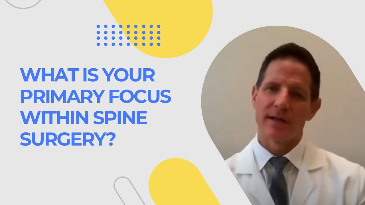 What is Your Primary Focus Within Spine Surgery?