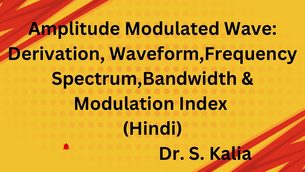 Amplitude Modulated Wave: Derivation Waveform,Frequency Spectrum,Bandwidth Modulation Index (Hindi)