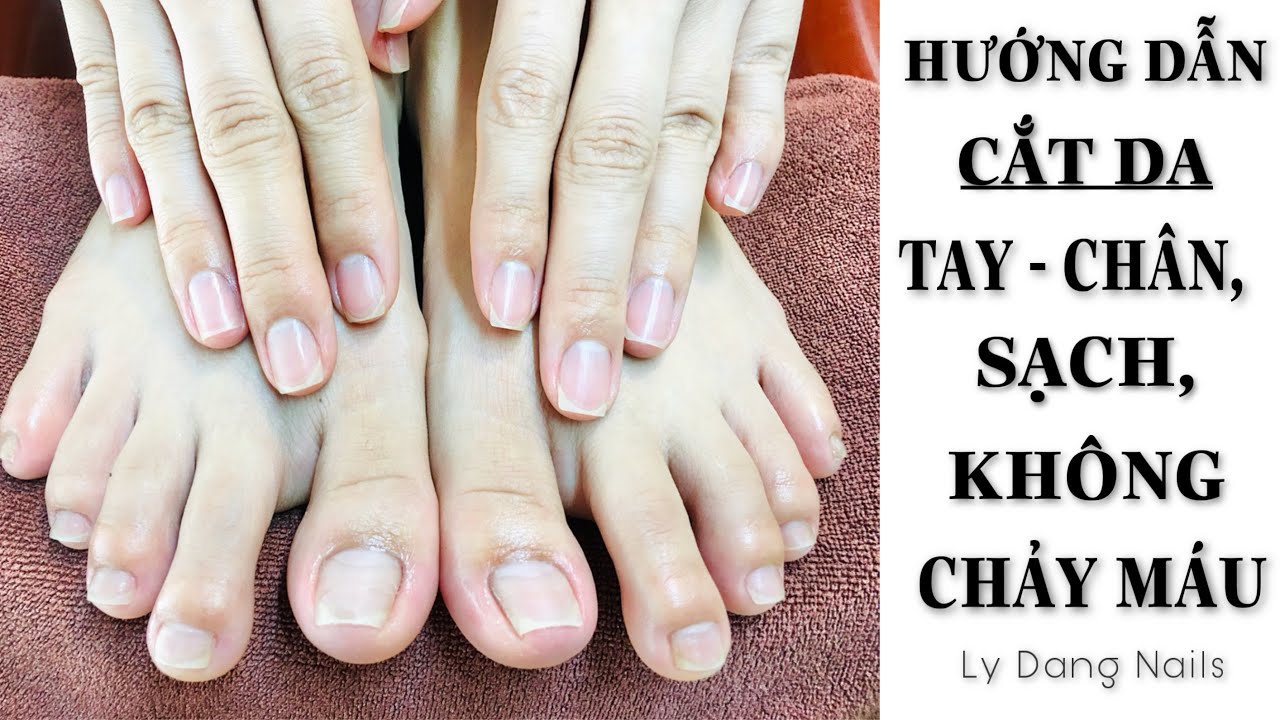 Hướng dẫn CẮT DA TAY CHÂN chi tiết - Các bước làm chân tay nước cơ bản | Ly Đặng Nails