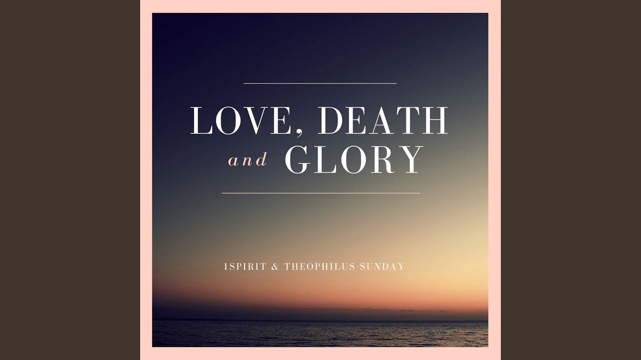 Love, Death, Glory (Live)