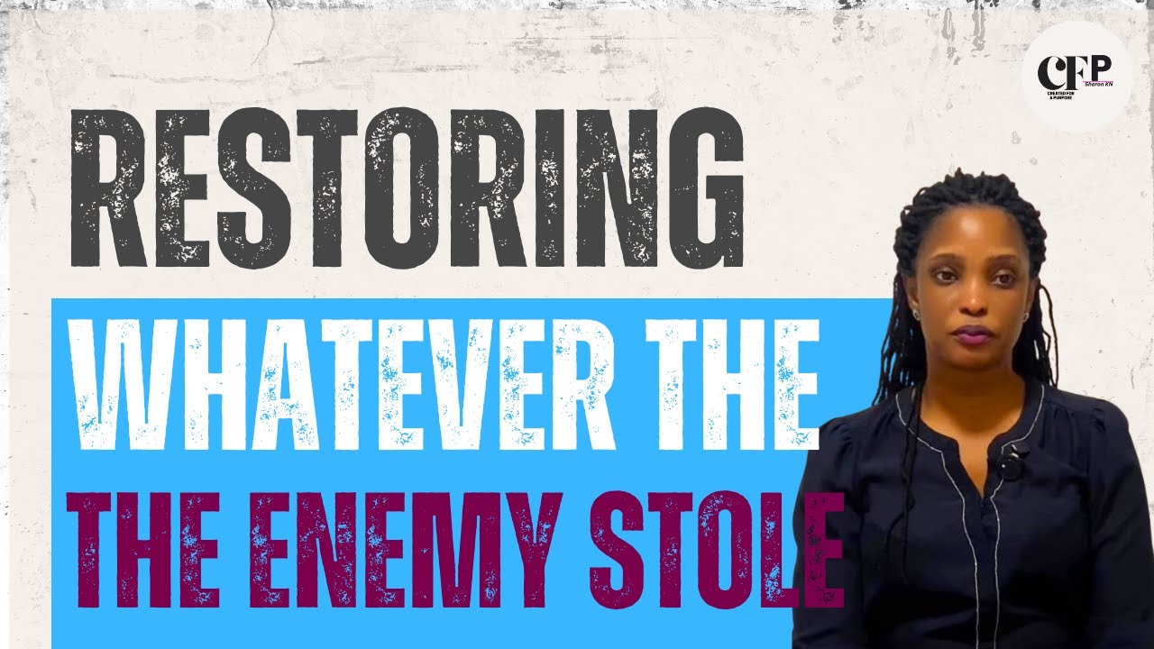 GOD IS GOING TO RESTORE WHATEVER THE ENEMY HAD STOLEN FROM YOU - SHARON KN