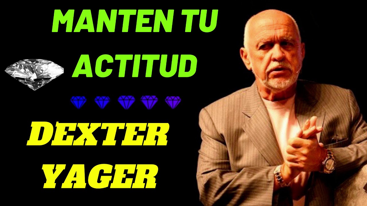 Dexter yager - Manter tu Actitud 2