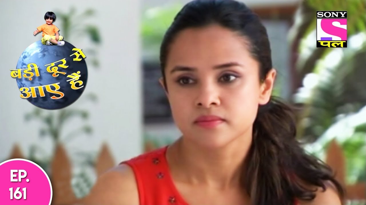 Badi Door Se Aaye Hain - बड़ी दूर से आये है - Episode 161 - 30th July, 2017