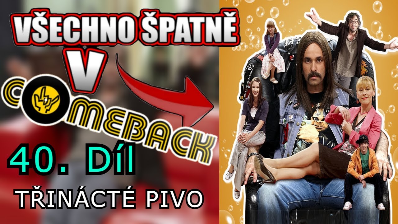 Všechno Špatně v Comeback 2x10 - Třinácté pivo