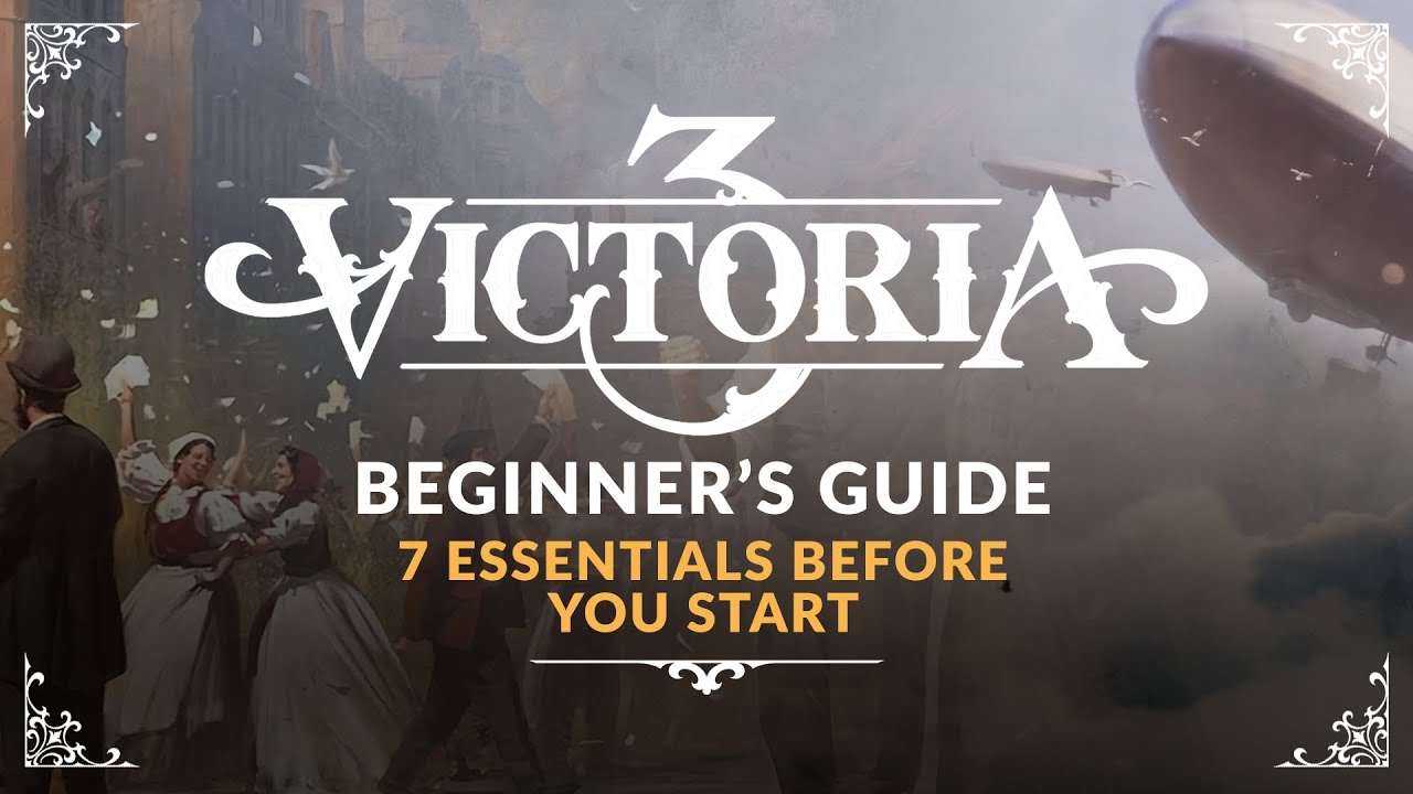 VICTORIA 3 | Beginner's Guide - 7 Essentials Before You Start (New Player Tutorial)