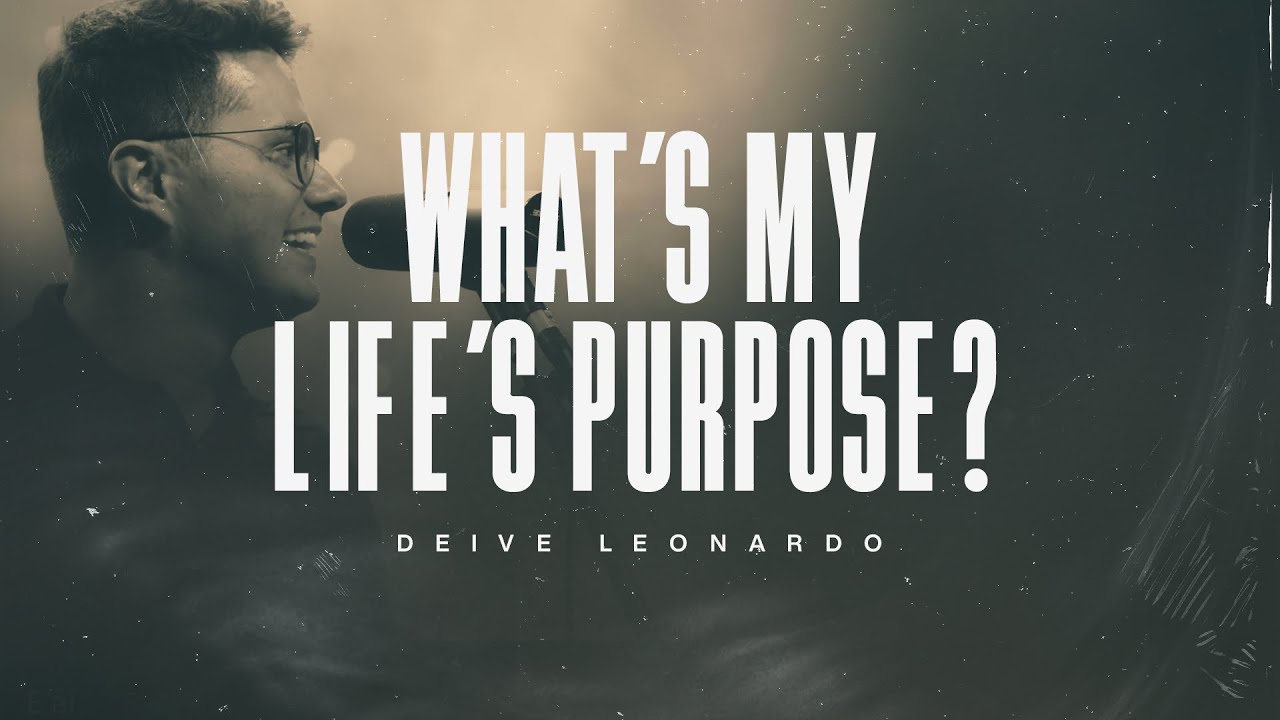 What's My Life's Purpose? | Deive Leonardo