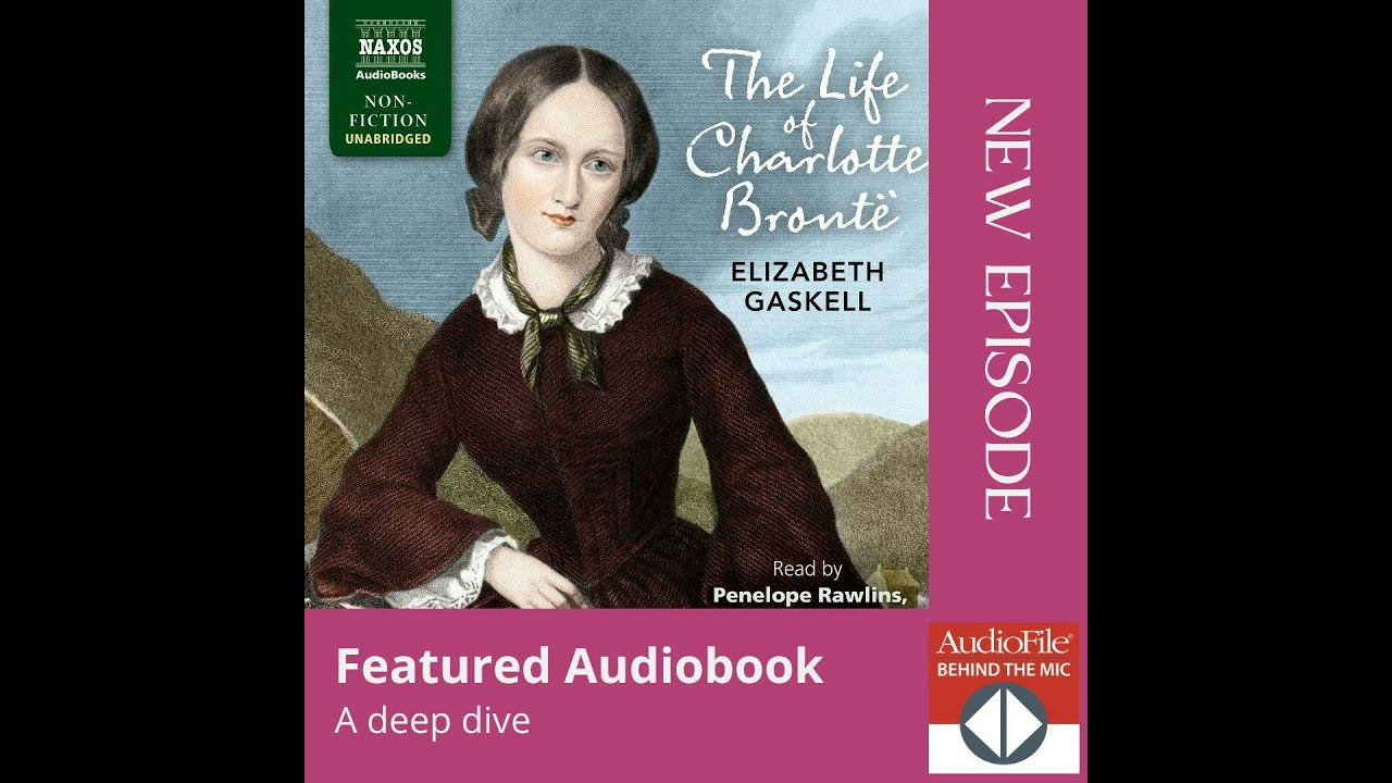 THE LIFE OF CHARLOTTE BRONTË by Elizabeth Gaskell, read by Lucy Scott, Penelope Rawlins, Georgina...