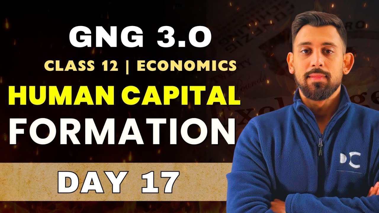 GnG Day 17 | Human capital Formation | Economics | Class 12 | Must Watch 🔥🔥