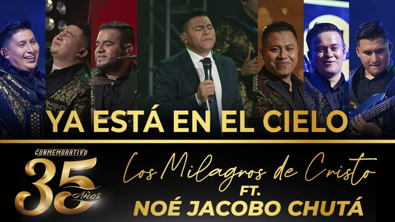 Los Milagros de Cristo ft. Noé Chutá - Ya Esta En El Cielo - 35 Años (En Vivo)