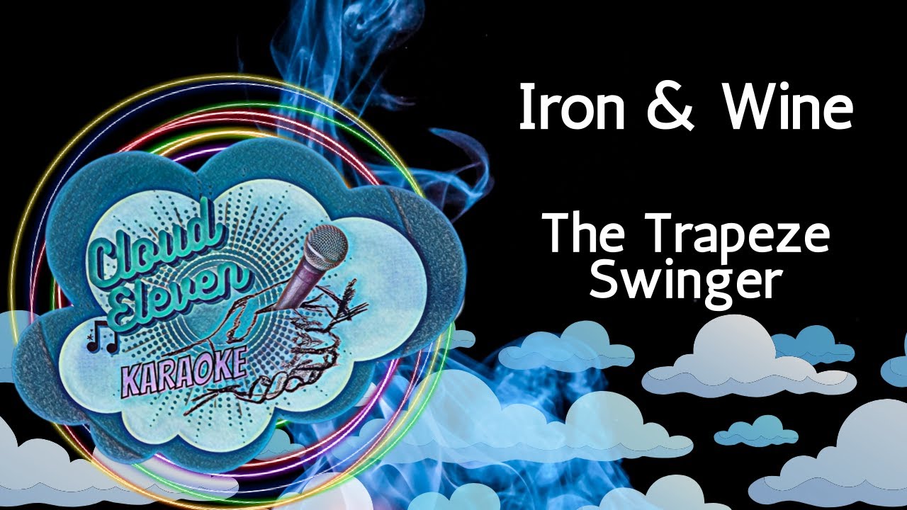 Iron & Wine - The Trapeze Swinger - karaoke - instrumental