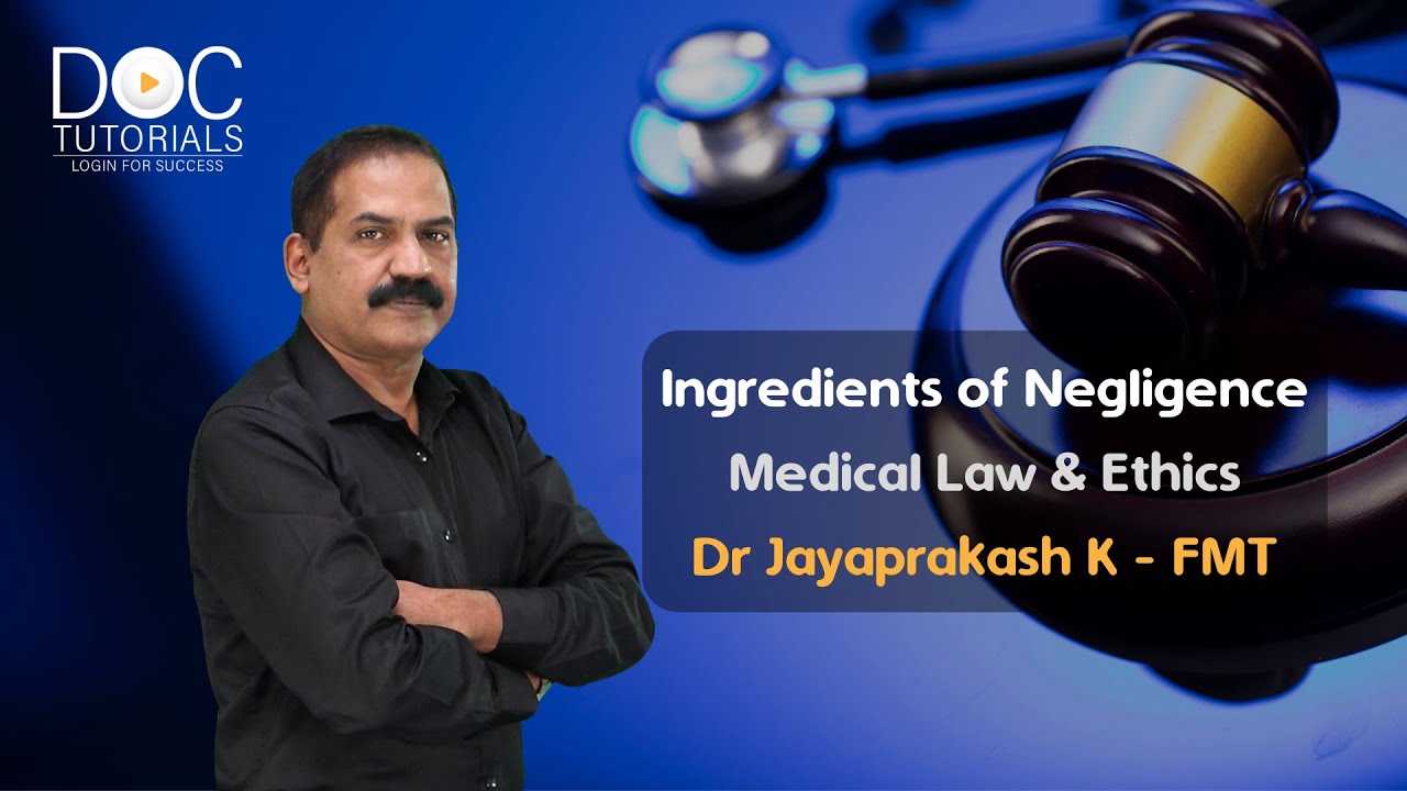 Ingredients of Negligence| Medical Law & Ethics by Dr Jayaprakash K -Forensic Medicine| DocTutorials