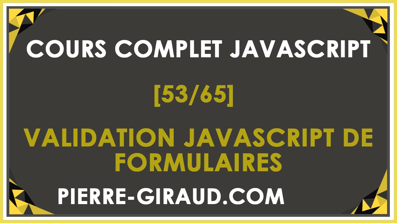COURS COMPLET JAVASCRIPT [53/65] - Validation JavaScript de formulaires HTML