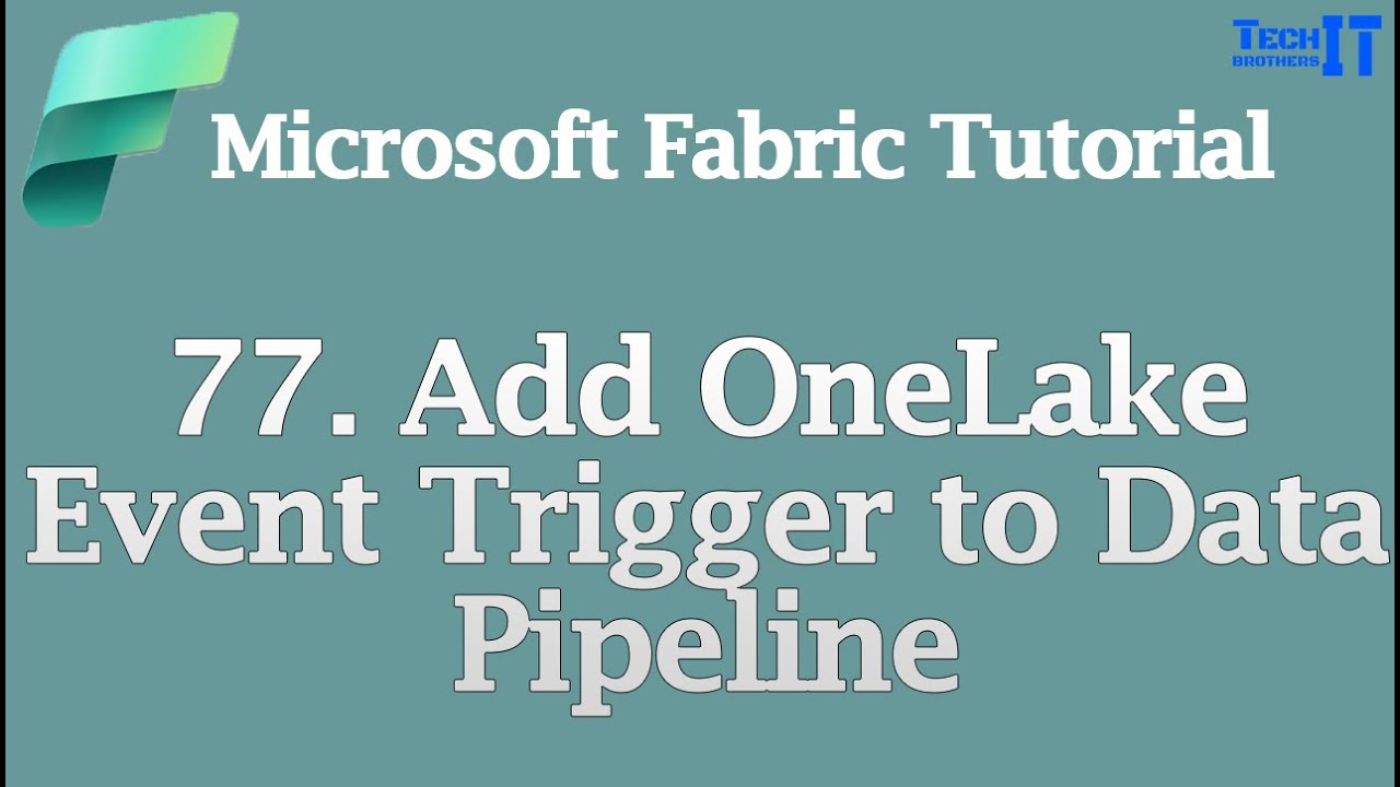 Add OneLake Event Trigger to Data Pipeline | Microsoft Fabric Tutorial