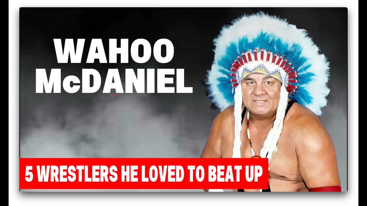 Wahoo McDaniel: Wrestling&rsquo;s Ruthless Legend and 5 Guys Who Never Forgot the Beating of Their Lives.