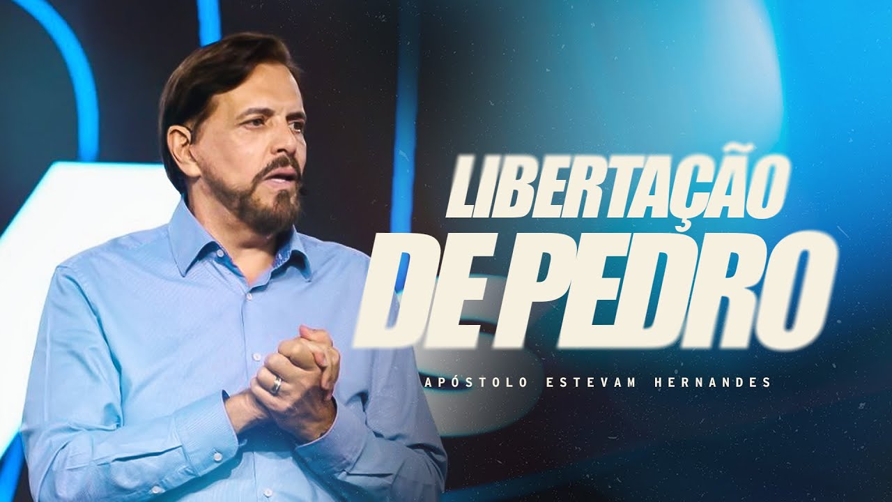 LIBERTAÇÃO DE PEDRO \\ APÓSTOLO ESTEVAM HERNANDES | IGREJA RENASCER