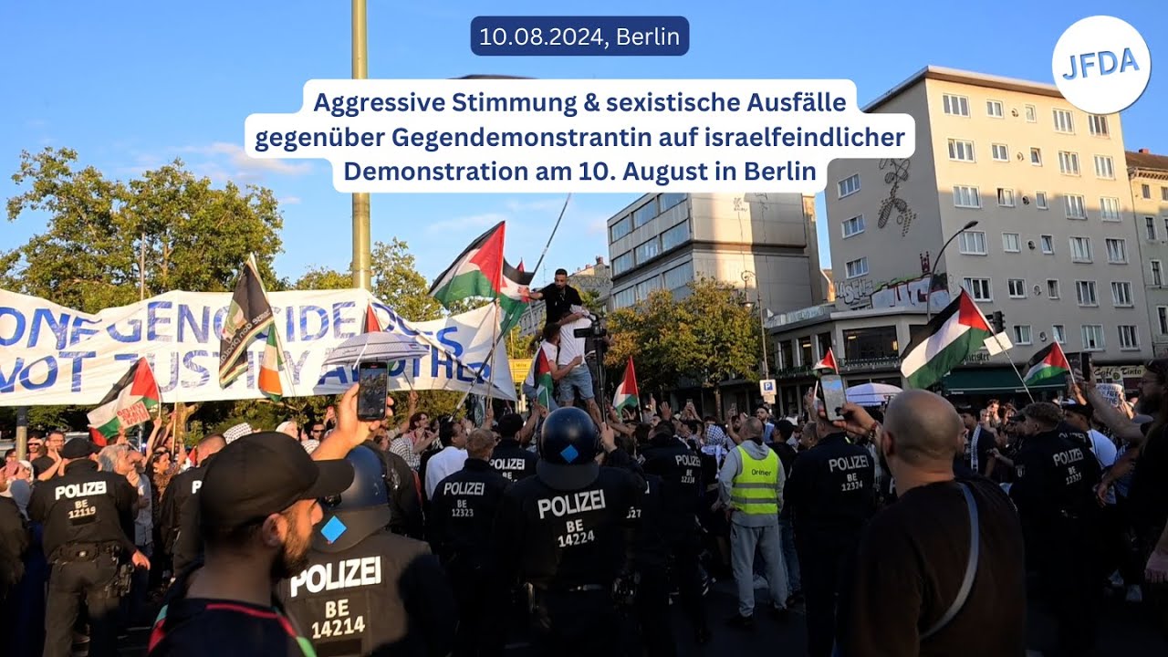 Aggressive Stimmung & sexistische &Auml;u&szlig;erungen auf israelfeindlicher Demo am 10. August in Berlin