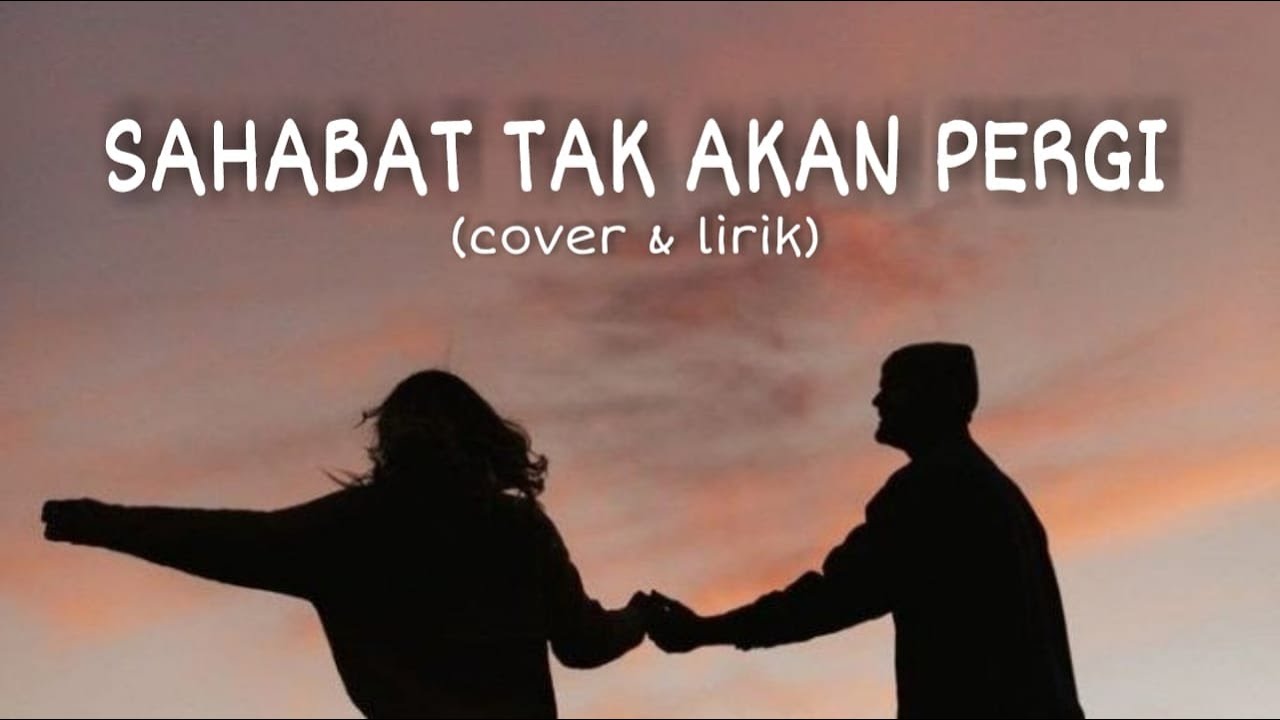SAHABAT TAK AKAN PERGI-BETRAND & ANNETH (Cover By Anggun Putri) LIRIK