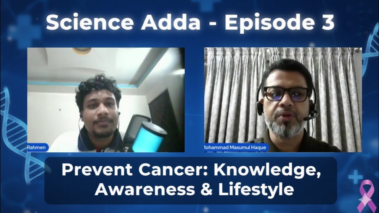 Knowledge, awareness and lifestyle changes to prevent cancer| Science Adda Episode-3