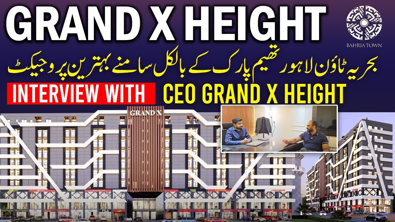 Exclusive Interview With CEO Grand X Height  | Complete Details 2025 | Bahria Town Lahore | Grand X