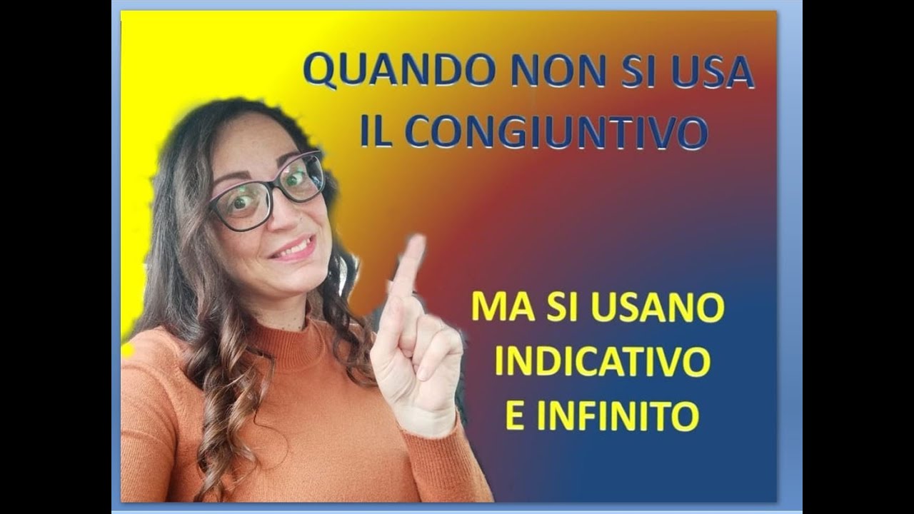 QUANDO NON SI USA IL CONGIUNTIVO - LEZIONE 109