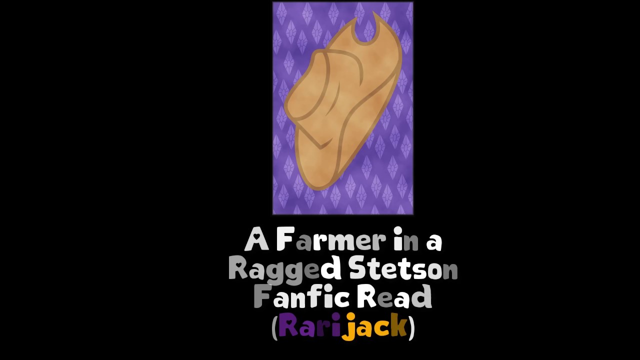 A Farmer in a Ragged Stetson MLP Fanfic Read (Rarijack)
