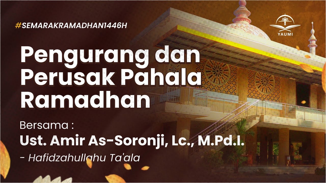 02. Pengurang & Perusak Pahala Ramadhan | Ustadz Amir As-Soronji, Lc., M.Pd.I.