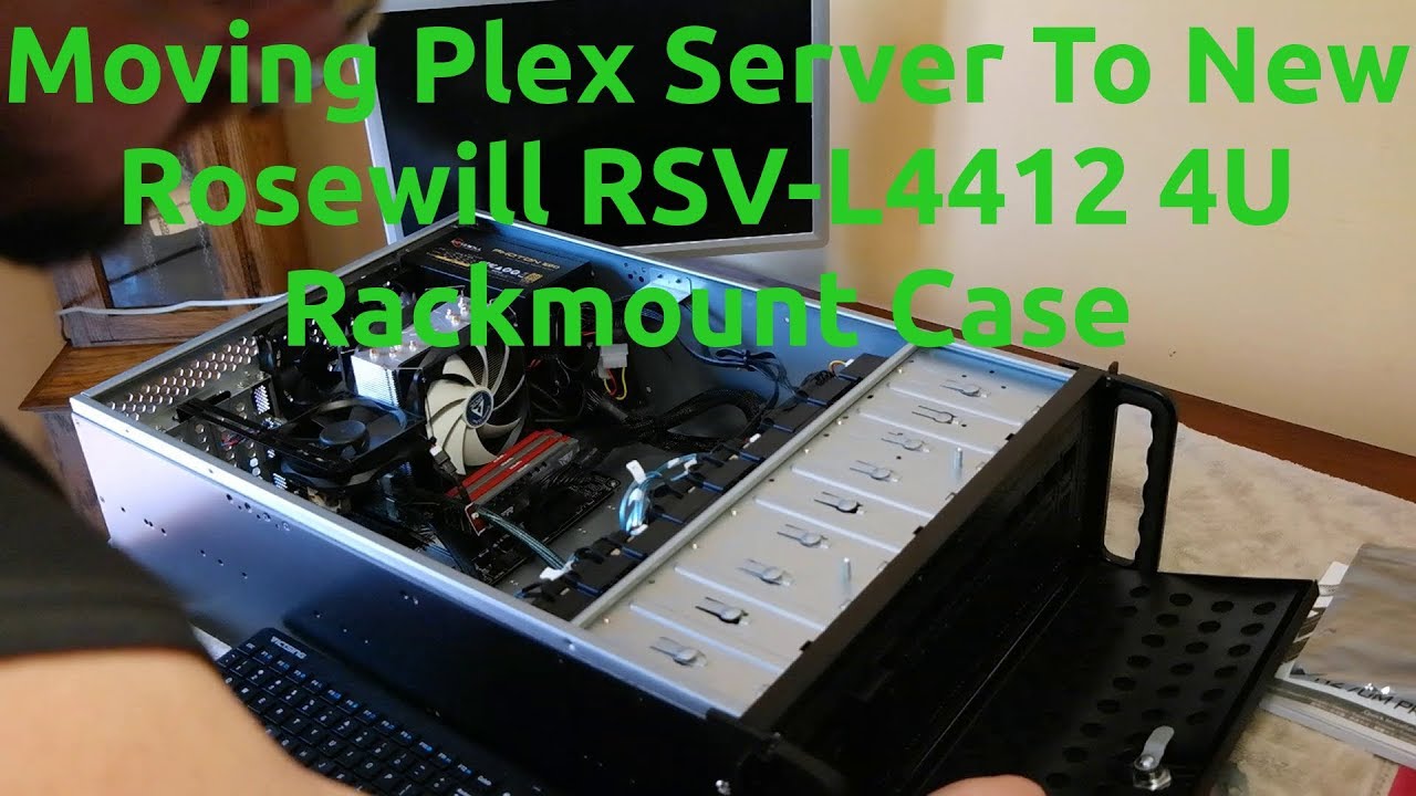 Moving Plex Server To New Rosewill RSV L4412 4U Rack Mount Case