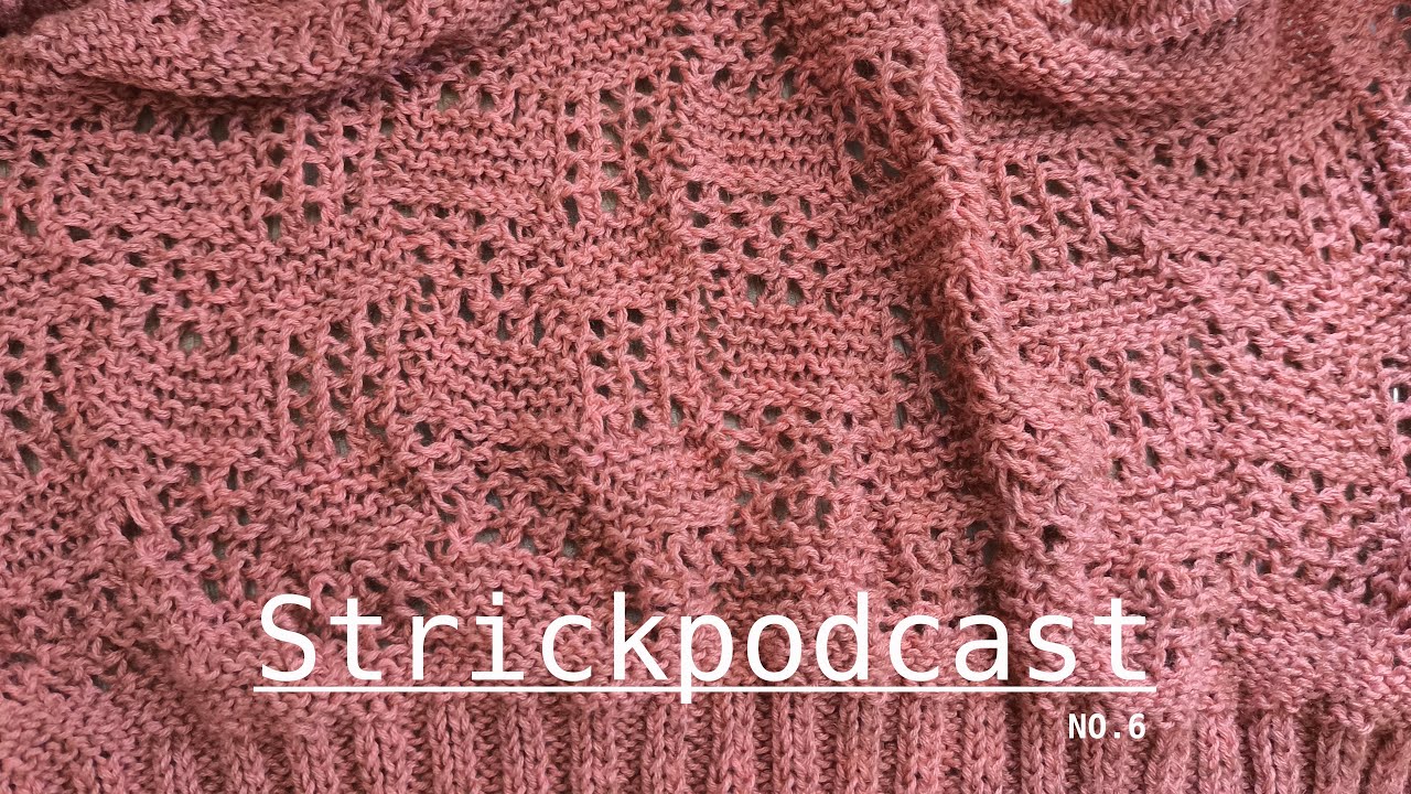 Strickpodcast #6 _ Fern Feast, Yogasocken, Brioche Wrap, Diversa Jacke