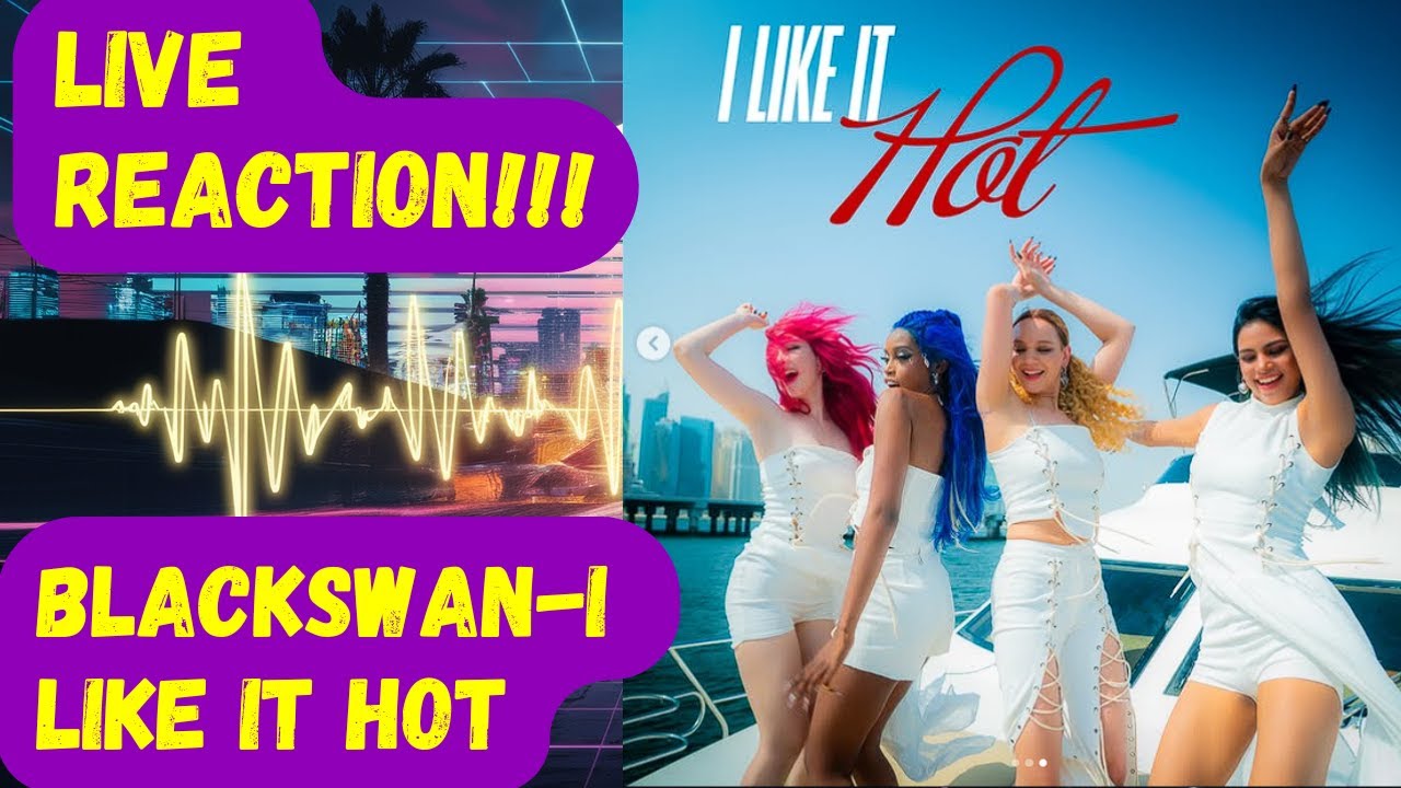 BLACKSWAN Reaction | Ring in Summer with "I Like It Hot!"